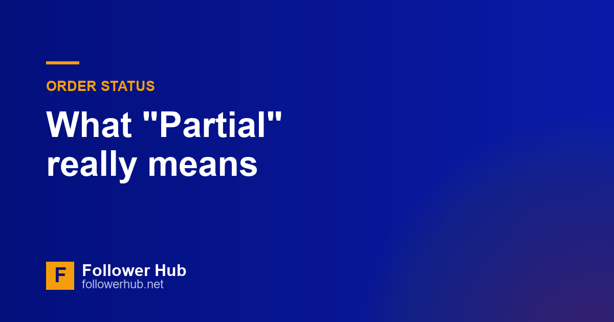What "Partial" means on an SMM order — and what you get back