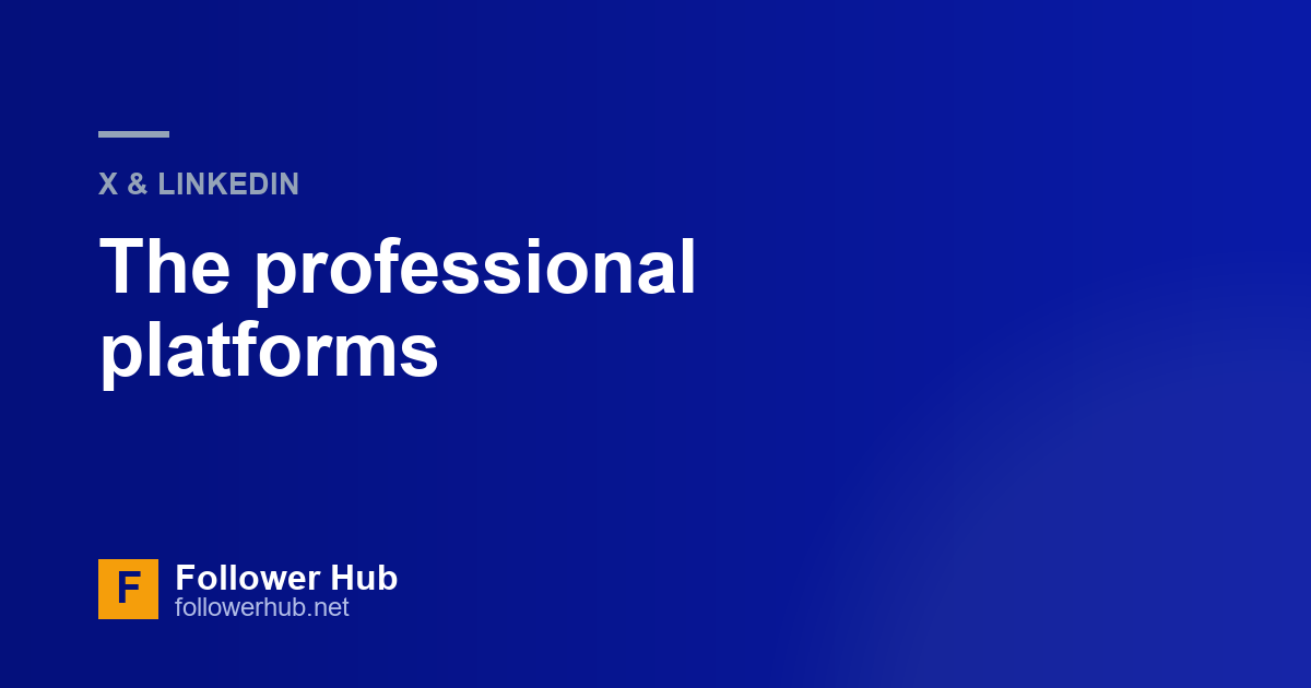 X, LinkedIn and the professional platforms: what works